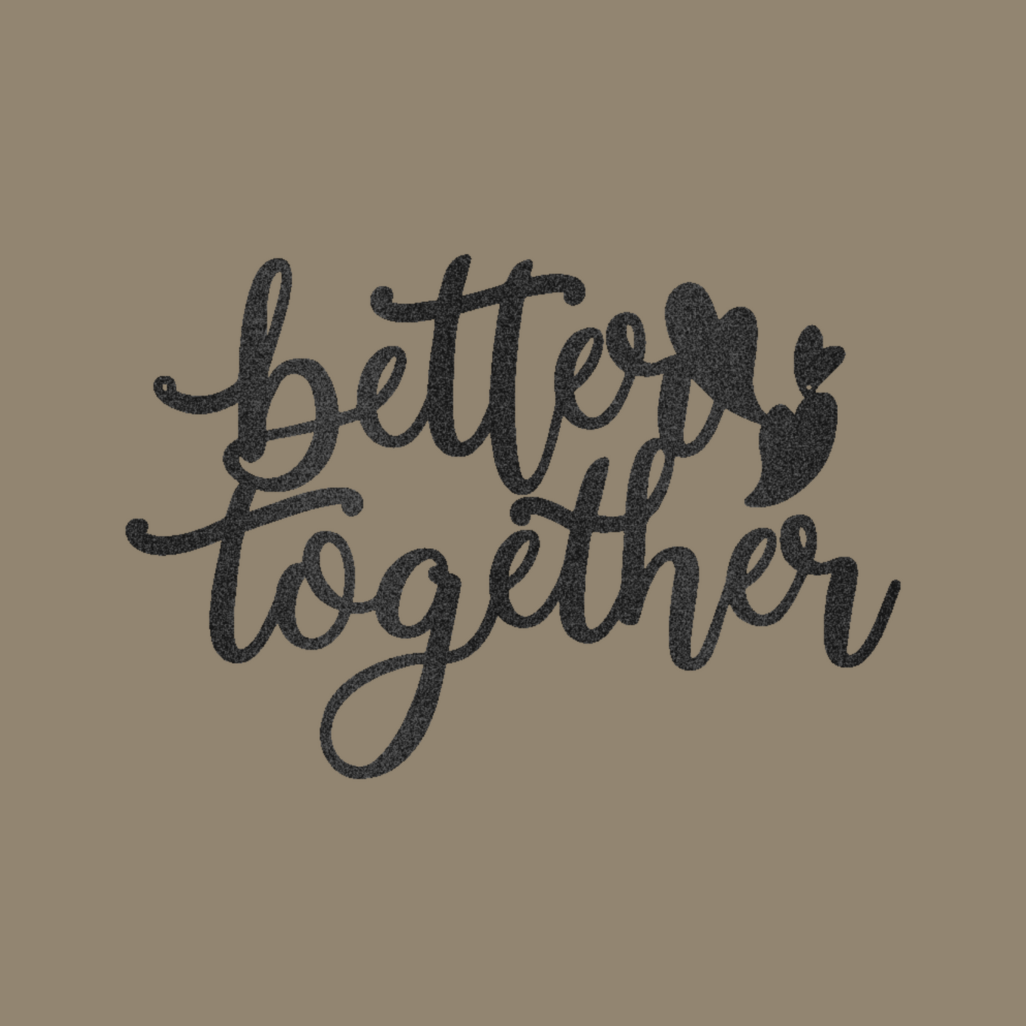 Better Together Script Custom Made Metal Signs - Black Scripted Metal Wall Art Decor | Home Accent Studio