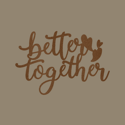 Better Together Script Custom Made Metal Signs - Copper Scripted Metal Wall Art Decor | Home Accent Studio