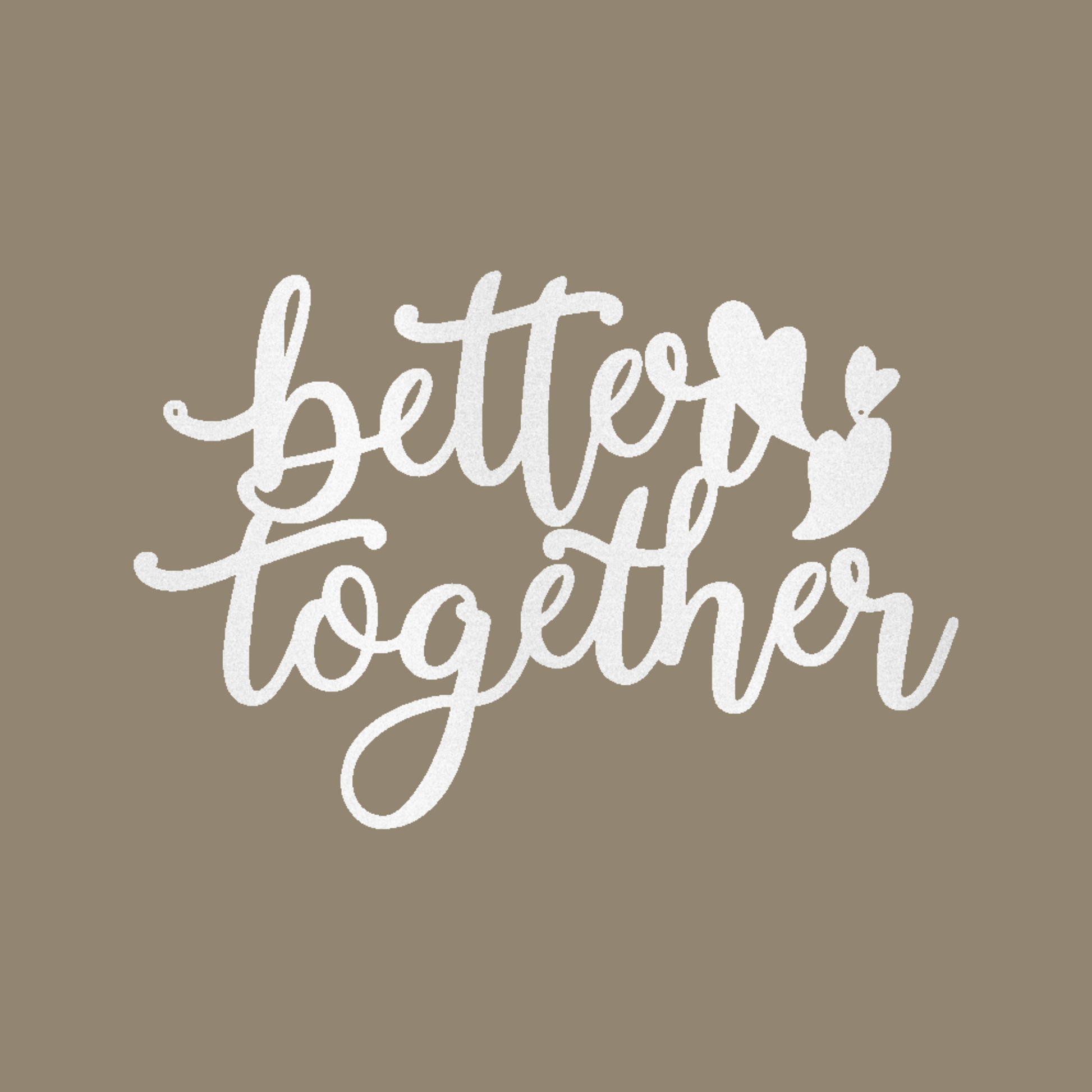 Better Together Script Custom Made Metal Signs - White Scripted Metal Wall Art Decor | Home Accent Studio