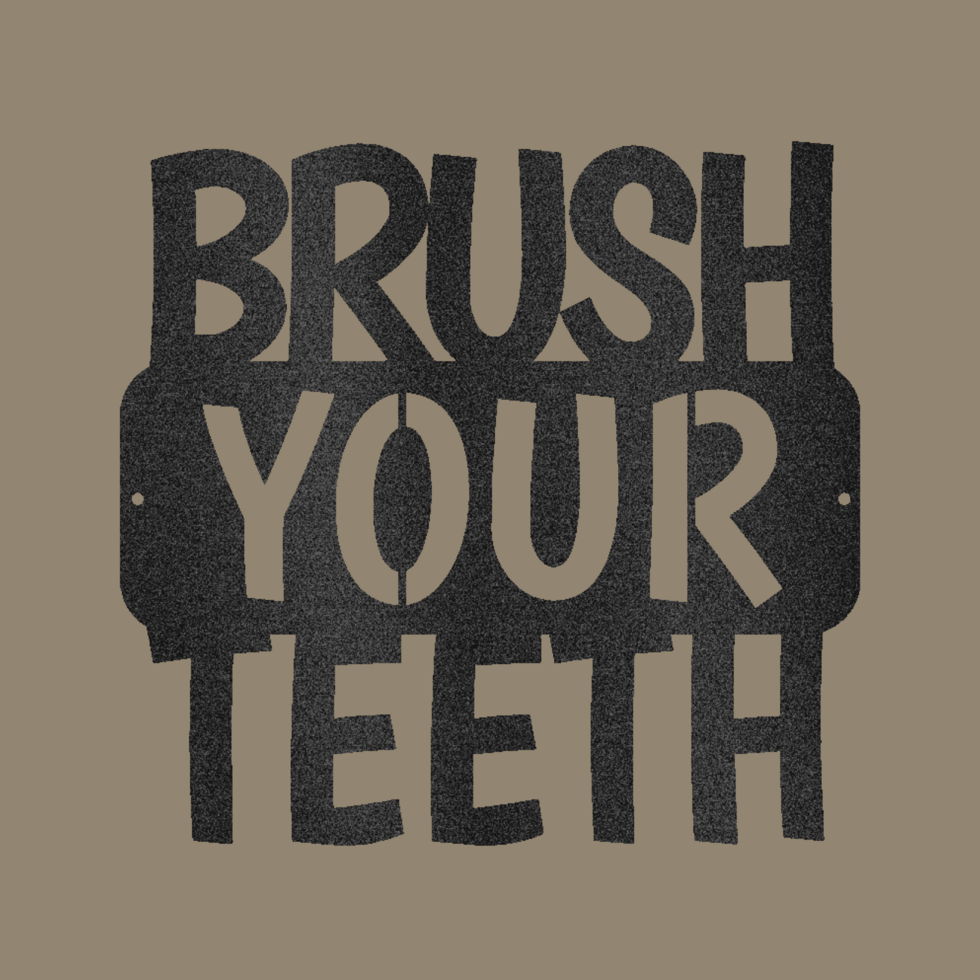 Brush Your Teeth Quote Custom Made Metal Signs - Black Quotes Metal Wall Art Decor | Home Accent Studio