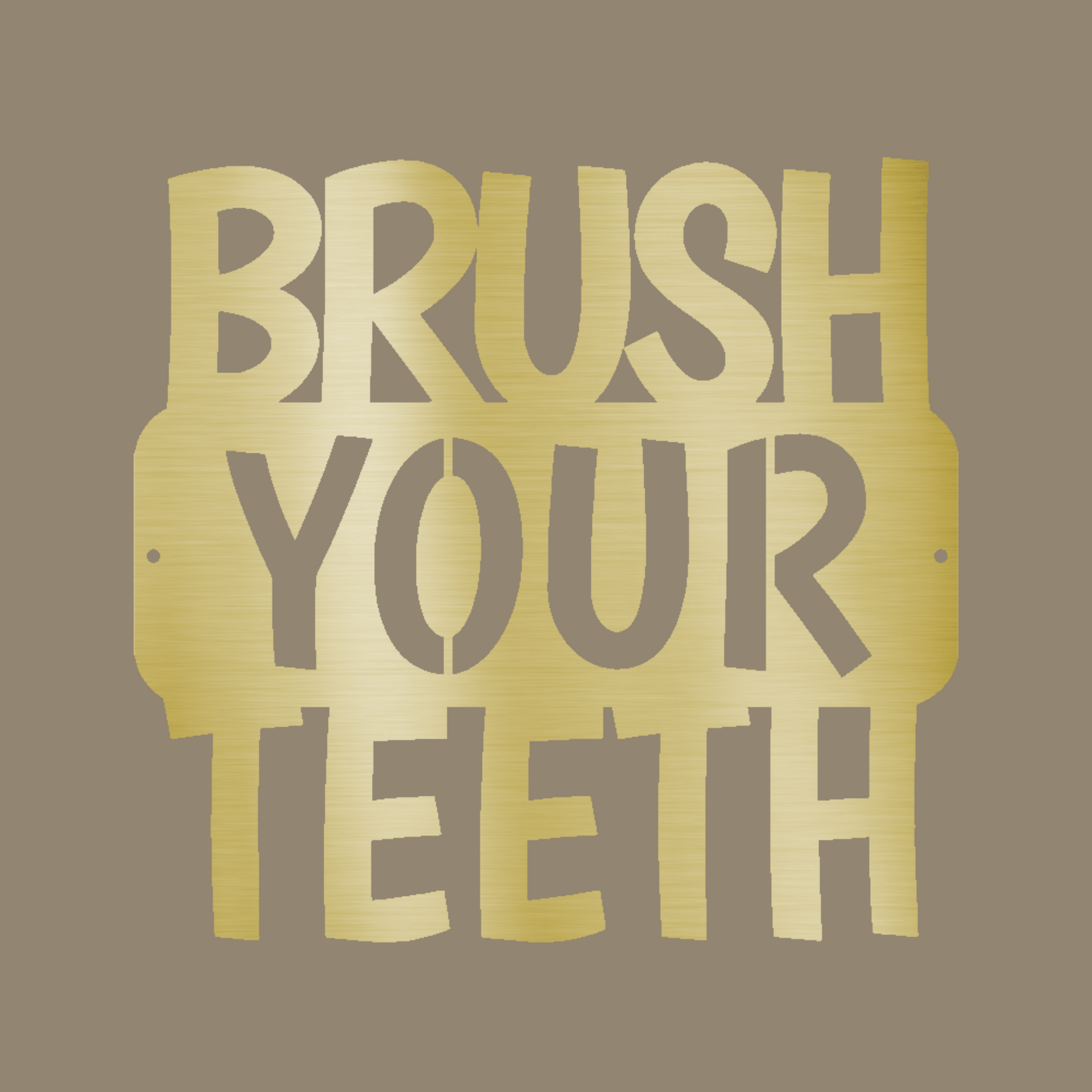 Brush Your Teeth Quote Custom Made Metal Signs - Gold Quotes Metal Wall Art Decor | Home Accent Studio