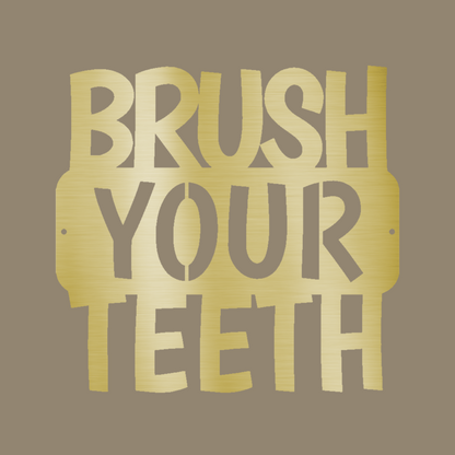 Brush Your Teeth Quote Custom Made Metal Signs - Gold Quotes Metal Wall Art Decor | Home Accent Studio