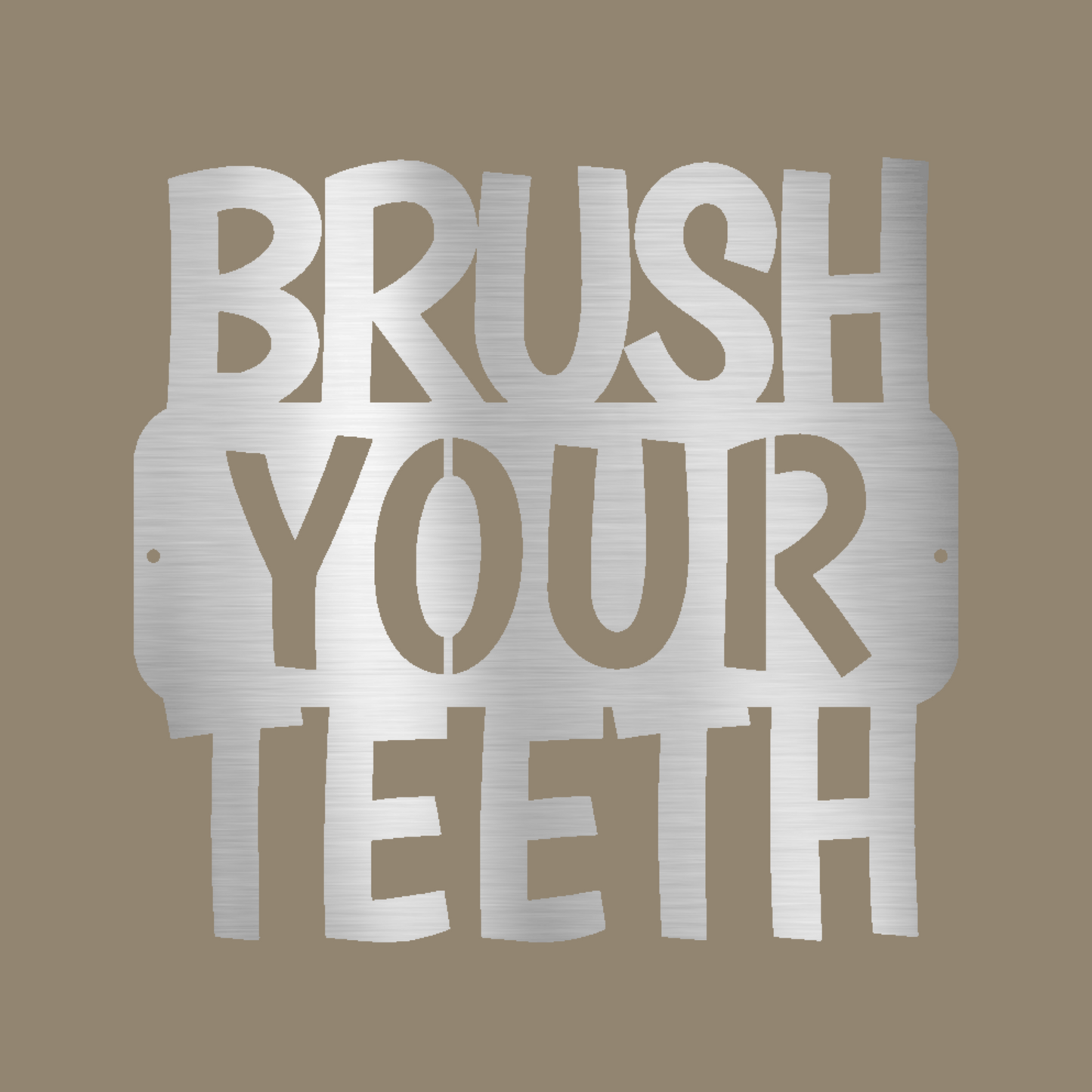 Brush Your Teeth Quote Custom Made Metal Signs - Silver Quotes Metal Wall Art Decor | Home Accent Studio